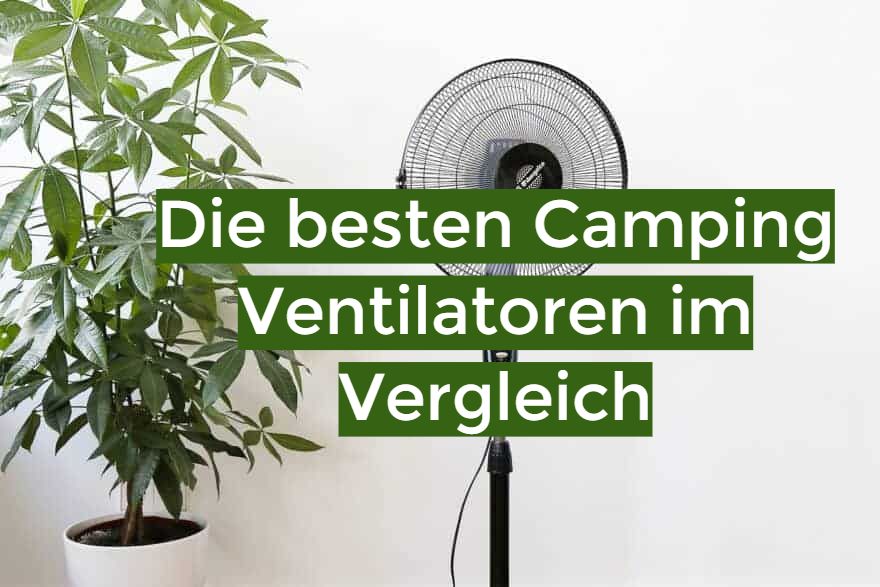 Camping Ventilator TestÜberblick November 2023 Die besten Camping Ventilatoren im Vergleich